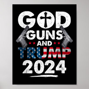 God Guns And Trump 2024 Usa American Flag  Poster