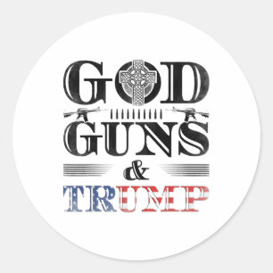 God Guns And Trump - 2nd Amendment Right To Bear A Classic Round Sticker