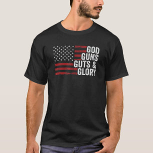 God Guns Guts & Glory  American Flag Pro Gun Patri T-Shirt