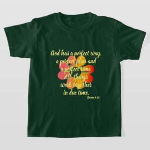 God has a perfect way Roman 8:28 T-Shirt