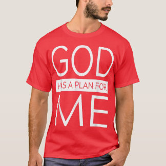 God Has A Plan For Me Apparel  T-Shirt