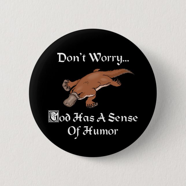 God Has A Sense Of Humour - Funny Platypus 6 Cm Round Badge (Front)