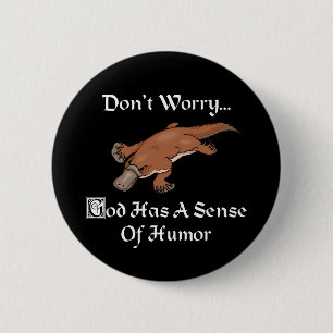 God Has A Sense Of Humour - Funny Platypus 6 Cm Round Badge