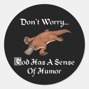 God Has A Sense Of Humour - Funny Platypus Classic Round Sticker