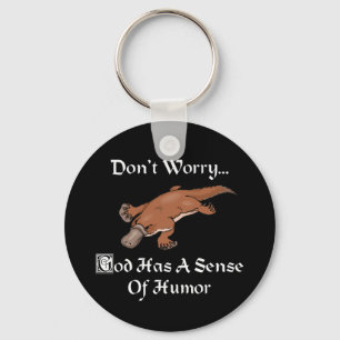 God Has A Sense Of Humour - Funny Platypus Key Ring