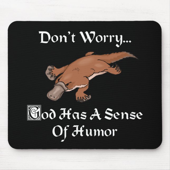 God Has A Sense Of Humour - Funny Platypus Mouse Mat (Front)