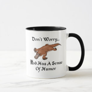 God Has A Sense Of Humour - Funny Platypus Mug