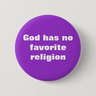 God has no favourite religion 6 cm round badge
