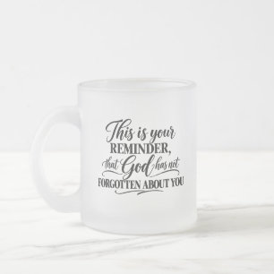 God has not forgot frosted glass coffee mug