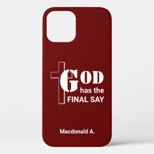 GOD HAS THE FINAL SAY Personalised Burgundy iPhone 12 Case