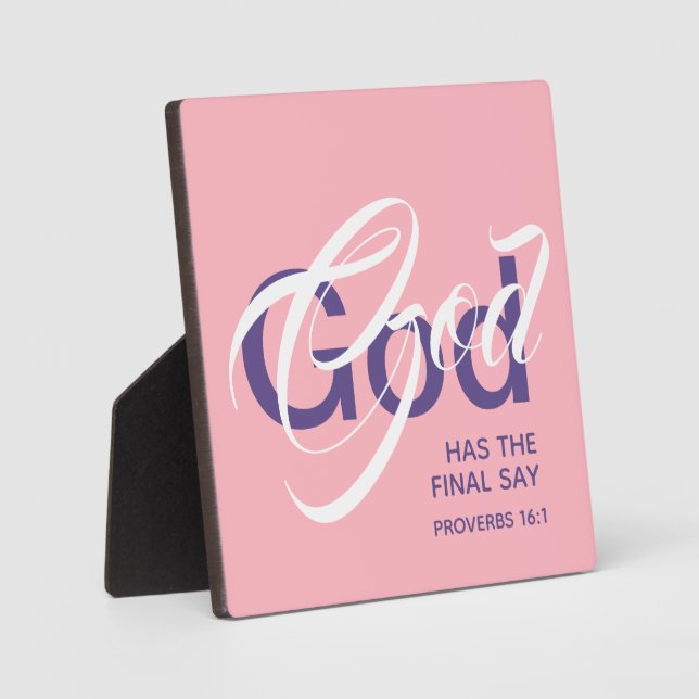 GOD HAS THE FINAL SAY Proverbs 16:1 Scripture Pink Plaque (Front)