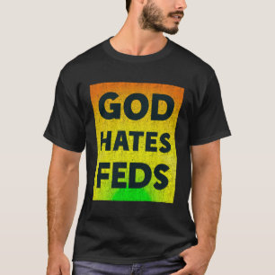God Hates Feds Funny Christian T-Shirt