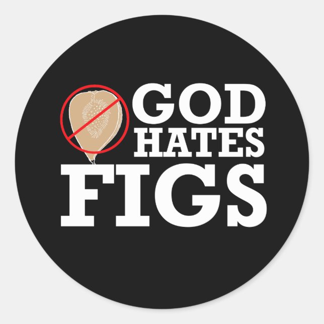 GOD HATES FIGS - WHITE -.png Classic Round Sticker (Front)