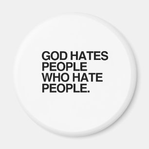 GOD HATES PEOPLE WHO HATE PEOPLE MAGNET