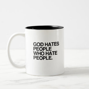 GOD HATES PEOPLE WHO HATE PEOPLE Two-Tone COFFEE MUG