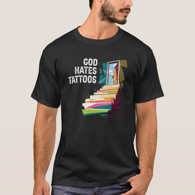 God Hates Tattoos Christian Religion Believer T-Shirt (Front)