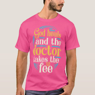 God Heals Funny Christian Slogan Religion Saying T-Shirt