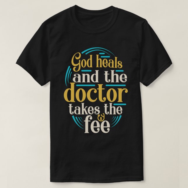 God Heals Funny Christian Slogan Religion Saying T-Shirt (Design Front)