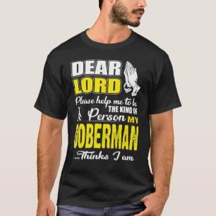 God Help Me To Be Kind Of Person Doberman Thinks T-Shirt