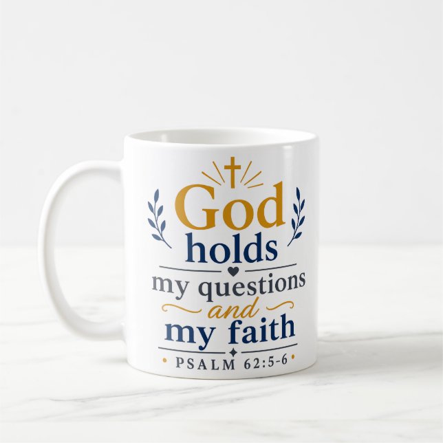 God Holds My Questions And My Faith Scripture Coffee Mug (Left)