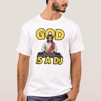 God Is A DJ T-Shirt