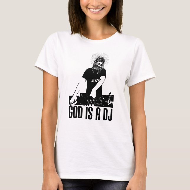 God is a DJ T-Shirt (Front)