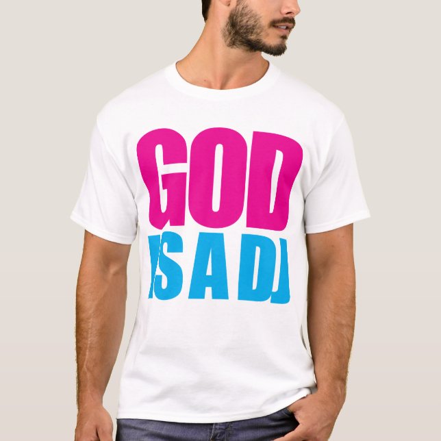 God is a DJ T-Shirt (Front)