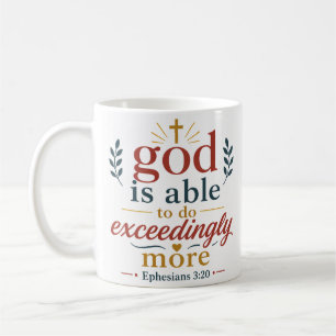 God Is Able To Do Exceedingly More Bible Verse Coffee Mug