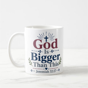 God Is Bigger Than This Christian Faith Quote Coffee Mug