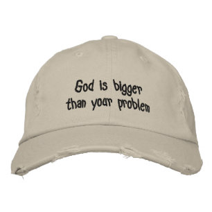 God is bigger than your problem FAITH Quote Embroidered Hat