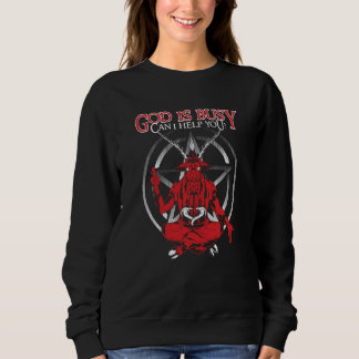 God Is Busy Can I Help You For A Goth And Spooky Sweatshirt