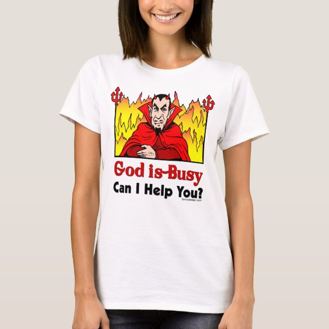God Is Busy, Can I Help You? T-Shirt (Front)