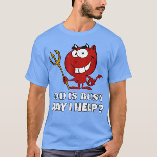 God is Busy, May I Help Funny Red Devil Halloween T-Shirt