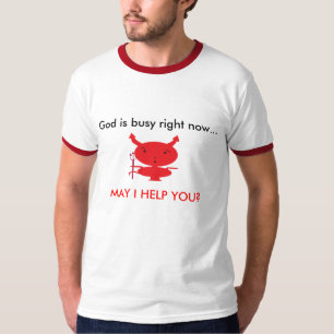 God is busy T-Shirt