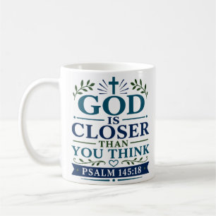 God Is Closer Than You Think Inspirational Faith Coffee Mug