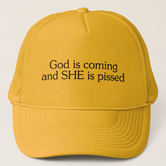 God Is Coming And She Is Pissed Trucker Hat (Front)