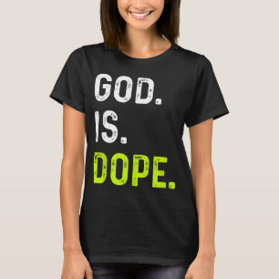 God is Dope Funny Jesus Christ Love Lifestyle T-Shirt