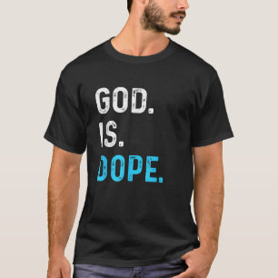 God is Dope Funny Jesus Christ Love Lifestyle Tee
