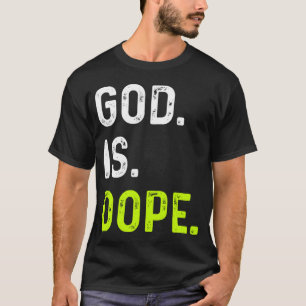 God is Dope Funny Jesus Christ Love Lifestyle Tee