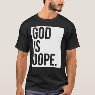 God Is Dope T-shirt