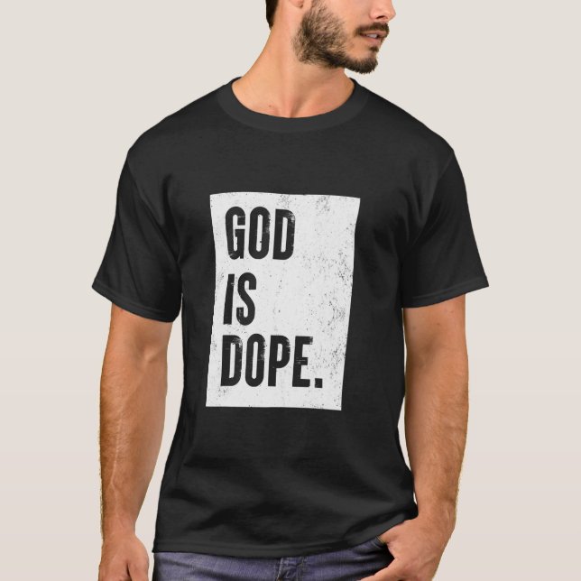 God Is Dope  T-Shirt (Front)