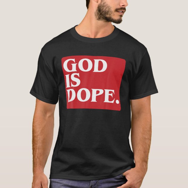 God Is Dope T Shirts Christian shirts Funny Gift t (Front)