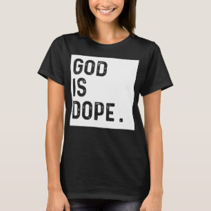 GOD IS DOPE WHITE Funny Christian Faith Believer G T-Shirt