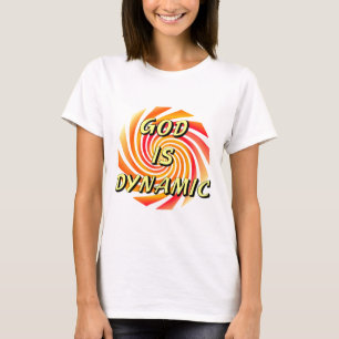 God is Dynamic Christian T-Shirt