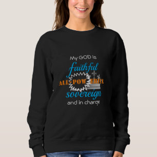 God is Faithful All Powerful   Christian Sweatshirt