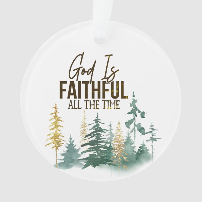 God is Faithful All the Time Christmas Ornament (Front)