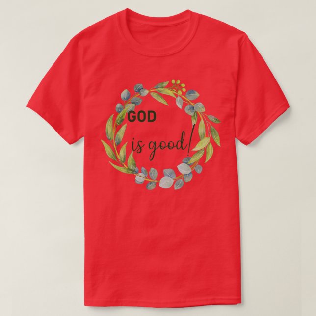 God is good 1 T-Shirt (Design Front)