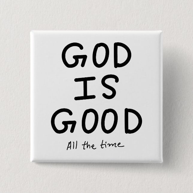 God is good all the time 15 cm square badge (Front)