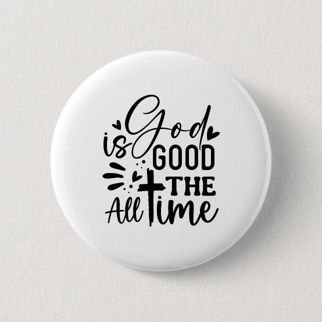 God Is Good All The Time 6 Cm Round Badge (Front)
