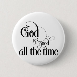 God is good all the time 6 cm round badge